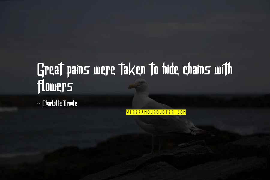 Climbing Rose Quotes By Charlotte Bronte: Great pains were taken to hide chains with Climbing Rose Quotes By Charlotte Bronte: Great pains were taken to hide chains with