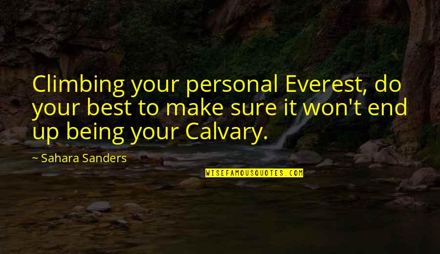 Climbing Up In Life Quotes By Sahara Sanders: Climbing your personal Everest, do your best to