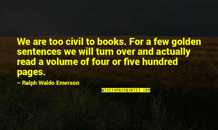Climbingsand Quotes By Ralph Waldo Emerson: We are too civil to books. For a