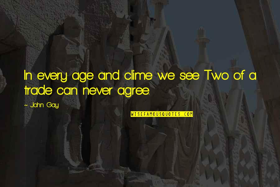 Clime Quotes By John Gay: In every age and clime we see Two