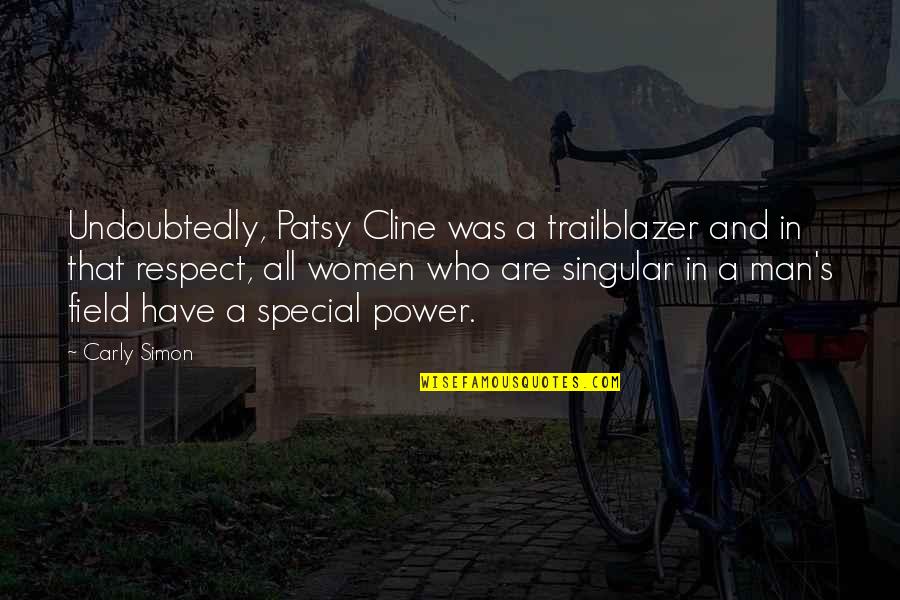 Cline's Quotes By Carly Simon: Undoubtedly, Patsy Cline was a trailblazer and in