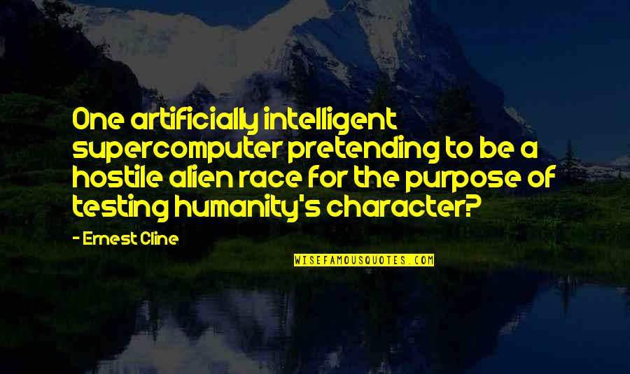 Cline's Quotes By Ernest Cline: One artificially intelligent supercomputer pretending to be a