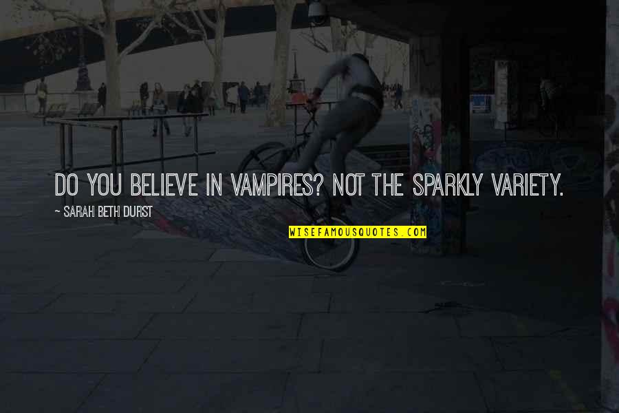 Cling On Wall Quotes By Sarah Beth Durst: Do you believe in vampires? Not the sparkly Cling On Wall Quotes By Sarah Beth Durst: Do you believe in vampires? Not the sparkly