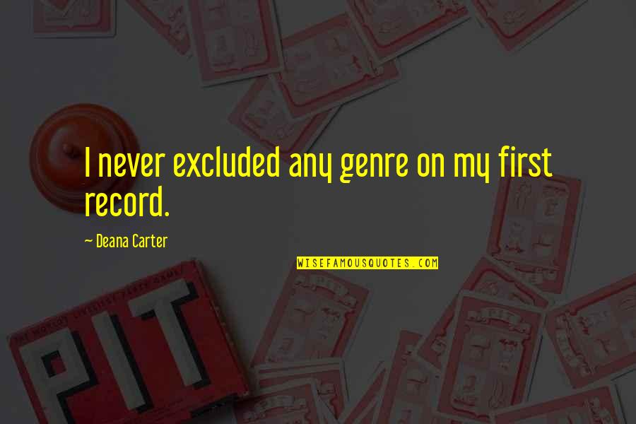 Clinging To My Guns And Bible Quotes By Deana Carter: I never excluded any genre on my first Clinging To My Guns And Bible Quotes By Deana Carter: I never excluded any genre on my first