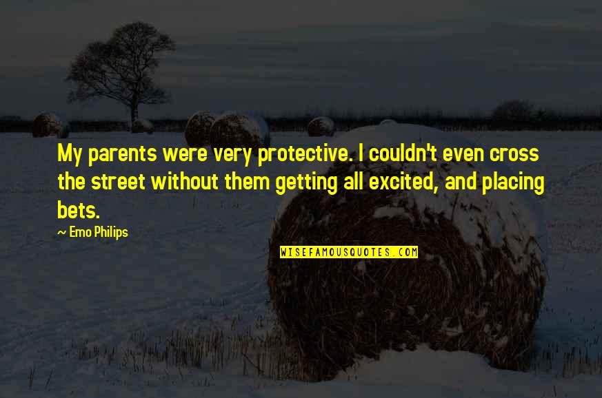 Clingings Quotes By Emo Philips: My parents were very protective. I couldn't even