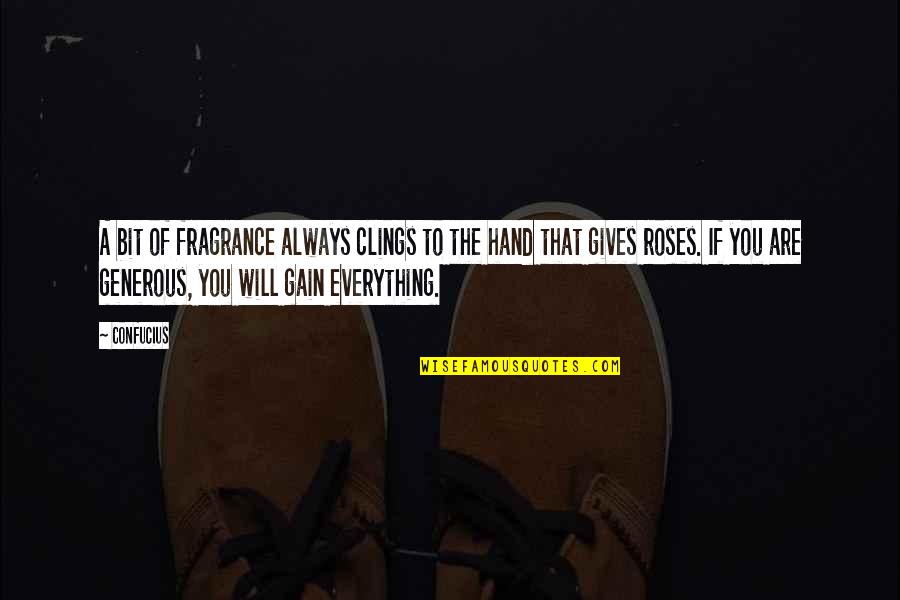 Clings Quotes By Confucius: A bit of fragrance always clings to the