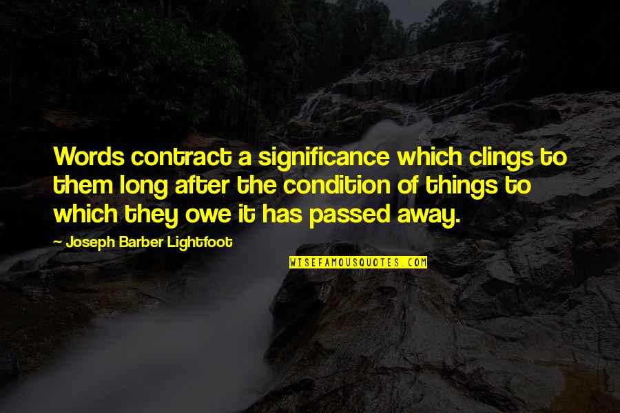 Clings Quotes By Joseph Barber Lightfoot: Words contract a significance which clings to them