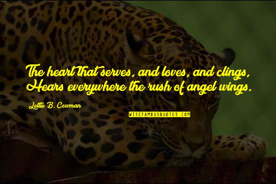 Clings Quotes By Lettie B. Cowman: The heart that serves, and loves, and clings,