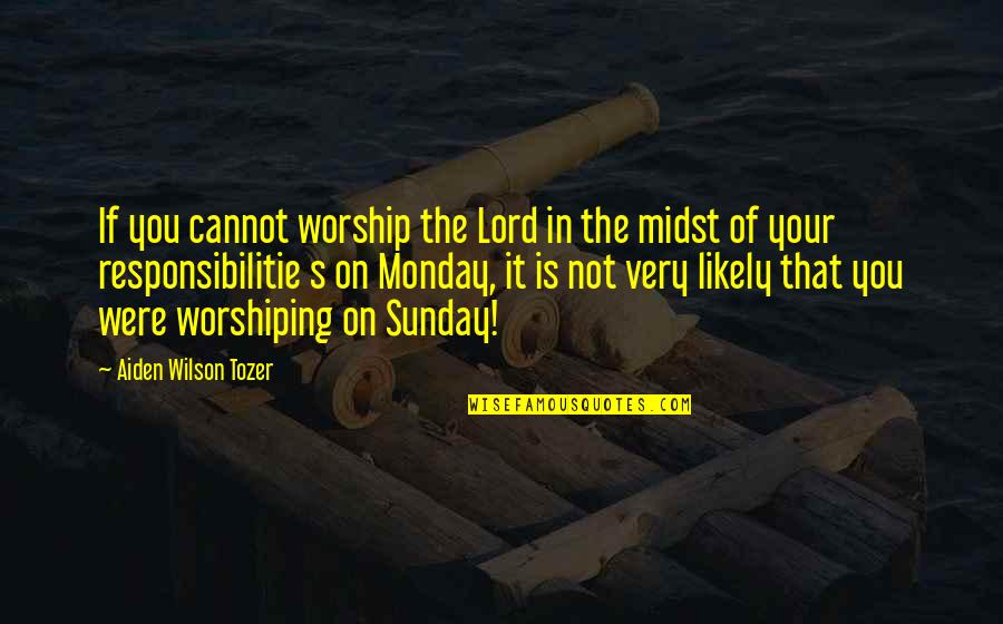 Clinias Quotes By Aiden Wilson Tozer: If you cannot worship the Lord in the