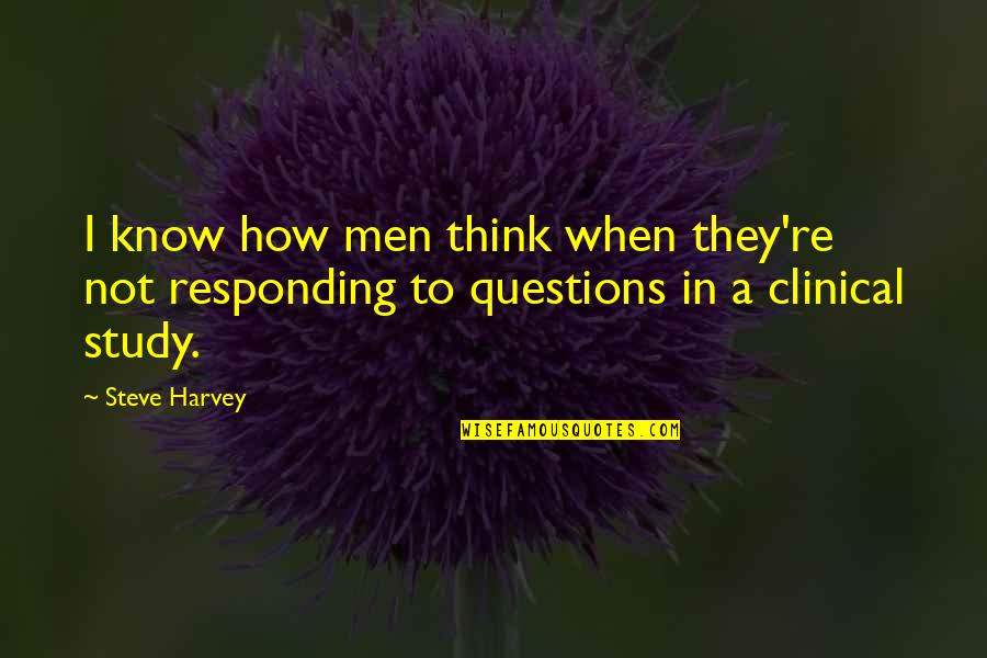 Clinical Quotes By Steve Harvey: I know how men think when they're not