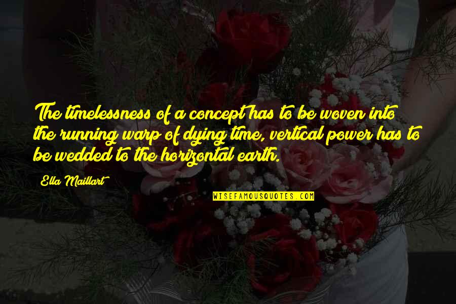 Clinical Reflection Quotes By Ella Maillart: The timelessness of a concept has to be Clinical Reflection Quotes By Ella Maillart: The timelessness of a concept has to be