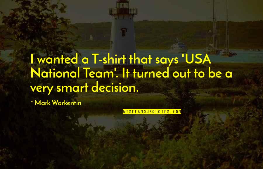 Clinical Reflection Quotes By Mark Warkentin: I wanted a T-shirt that says 'USA National Clinical Reflection Quotes By Mark Warkentin: I wanted a T-shirt that says 'USA National