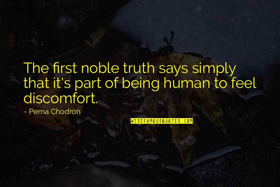 Clinicians Health Quotes By Pema Chodron: The first noble truth says simply that it's