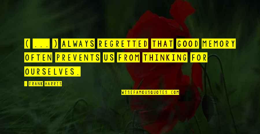 Clinked Womens Organization Quotes By Frank Harris: ( ... ) always regretted that good memory