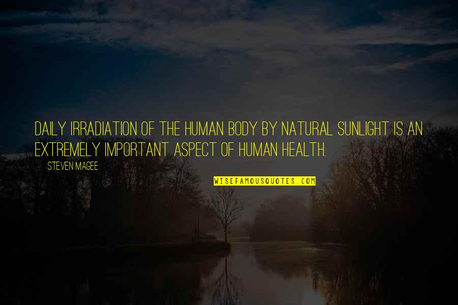 Clinked Womens Organization Quotes By Steven Magee: Daily irradiation of the human body by natural