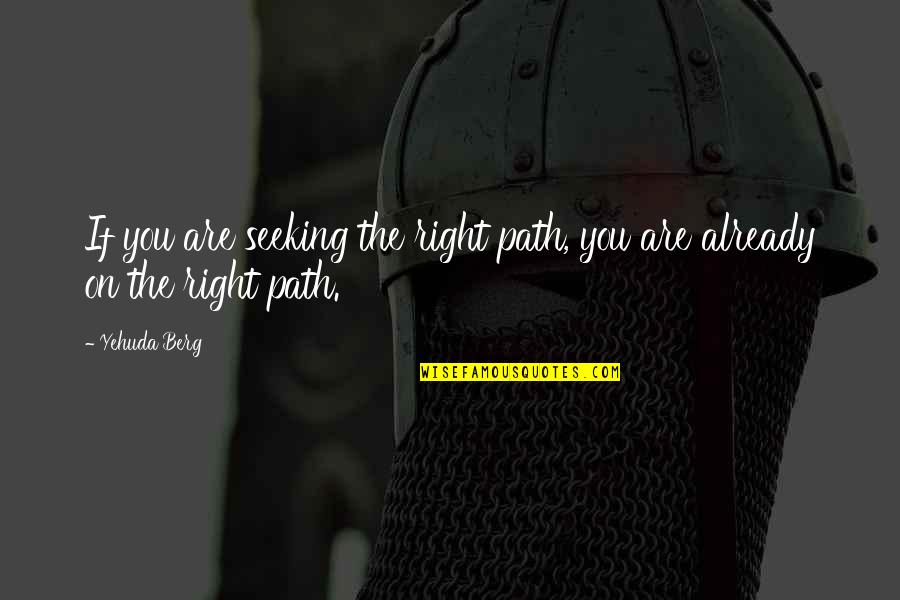 Clint Eastwood Gun Control Quote Quotes By Yehuda Berg: If you are seeking the right path, you