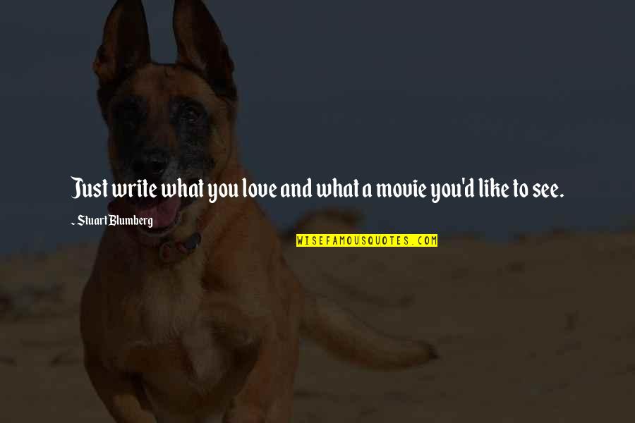 Clint Eastwood Quote Quotes By Stuart Blumberg: Just write what you love and what a Clint Eastwood Quote Quotes By Stuart Blumberg: Just write what you love and what a