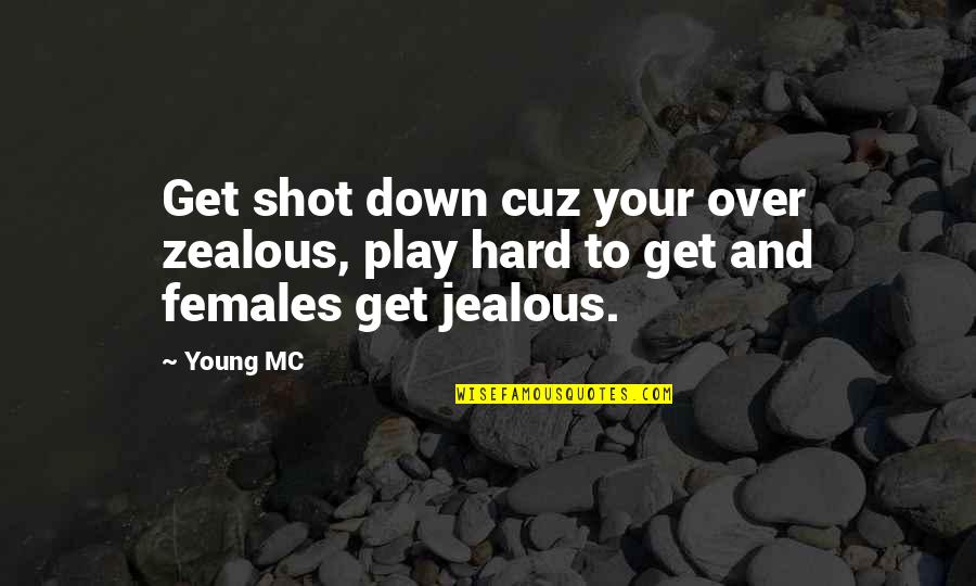 Clint Eastwood Quote Quotes By Young MC: Get shot down cuz your over zealous, play