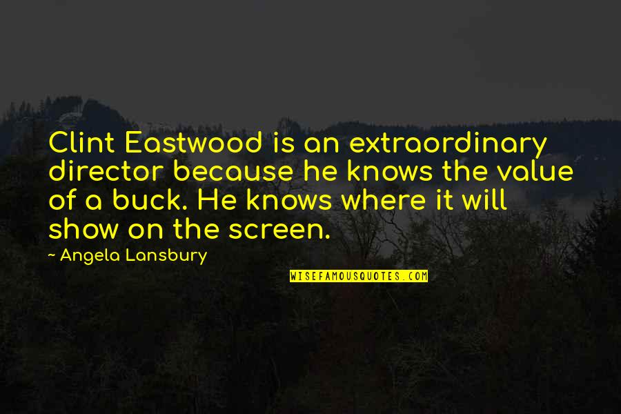 Clint Eastwood Quotes By Angela Lansbury: Clint Eastwood is an extraordinary director because he
