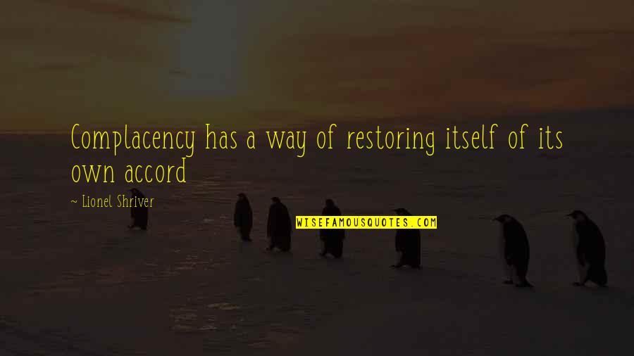 Clint Eastwood The Outlaw Josey Quotes By Lionel Shriver: Complacency has a way of restoring itself of Clint Eastwood The Outlaw Josey Quotes By Lionel Shriver: Complacency has a way of restoring itself of