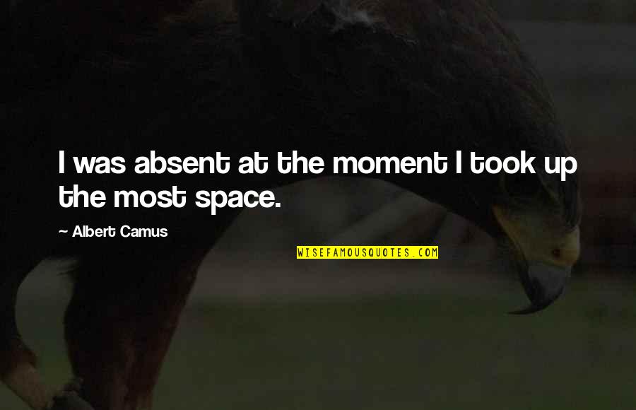 Clint Eastwood Wiki Quotes By Albert Camus: I was absent at the moment I took