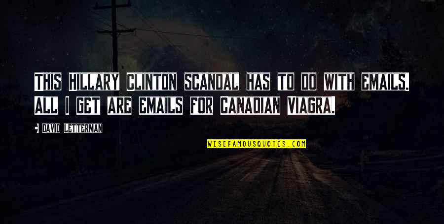 Clinton Email Scandal Quotes By David Letterman: This Hillary Clinton scandal has to do with Clinton Email Scandal Quotes By David Letterman: This Hillary Clinton scandal has to do with