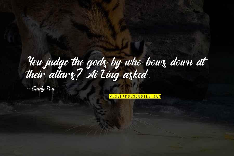 Clinton Fearon Quotes By Cindy Pon: You judge the gods by who bows down