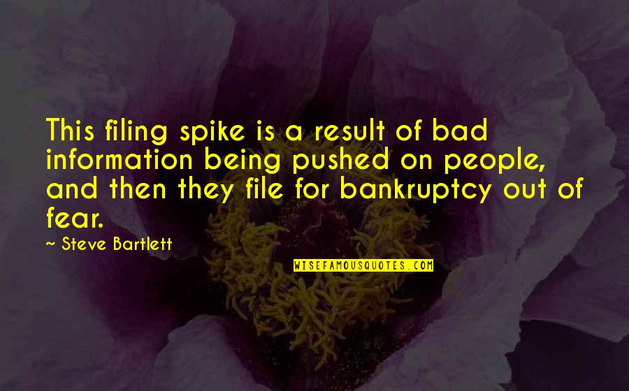Clinton Mentor Quotes By Steve Bartlett: This filing spike is a result of bad Clinton Mentor Quotes By Steve Bartlett: This filing spike is a result of bad