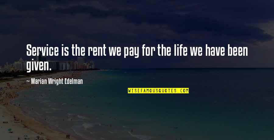Clintonian Inn Quotes By Marian Wright Edelman: Service is the rent we pay for the Clintonian Inn Quotes By Marian Wright Edelman: Service is the rent we pay for the