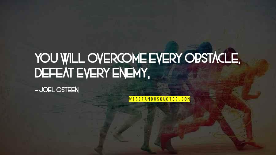 Clip Art Educational Quotes By Joel Osteen: You will overcome every obstacle, defeat every enemy,