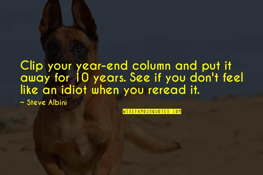 Clip It Quotes By Steve Albini: Clip your year-end column and put it away