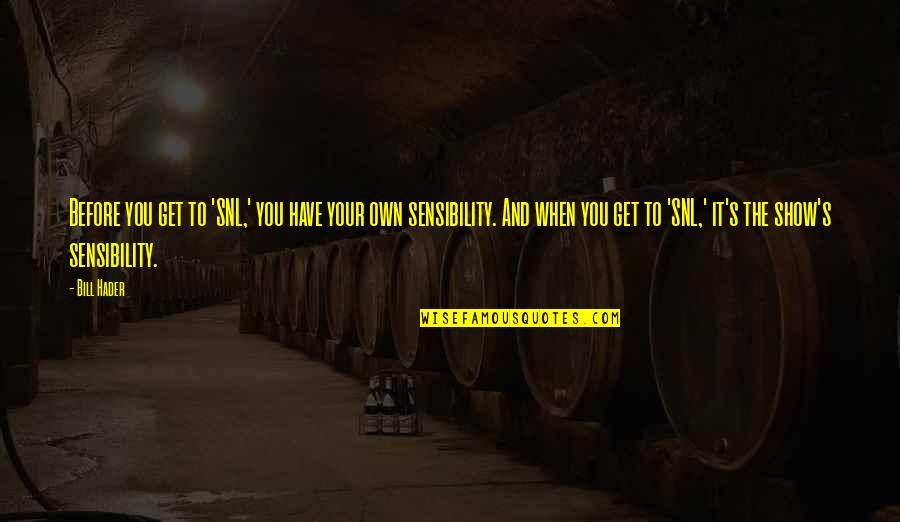 Clipper Wine Quotes By Bill Hader: Before you get to 'SNL,' you have your Clipper Wine Quotes By Bill Hader: Before you get to 'SNL,' you have your