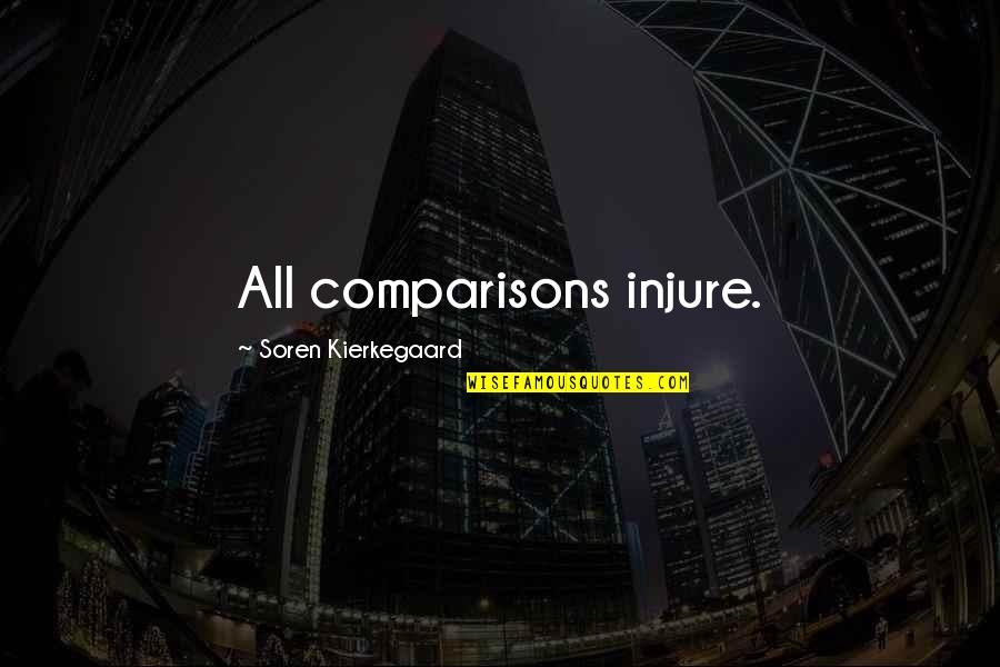 Clipping Wings Quotes By Soren Kierkegaard: All comparisons injure.