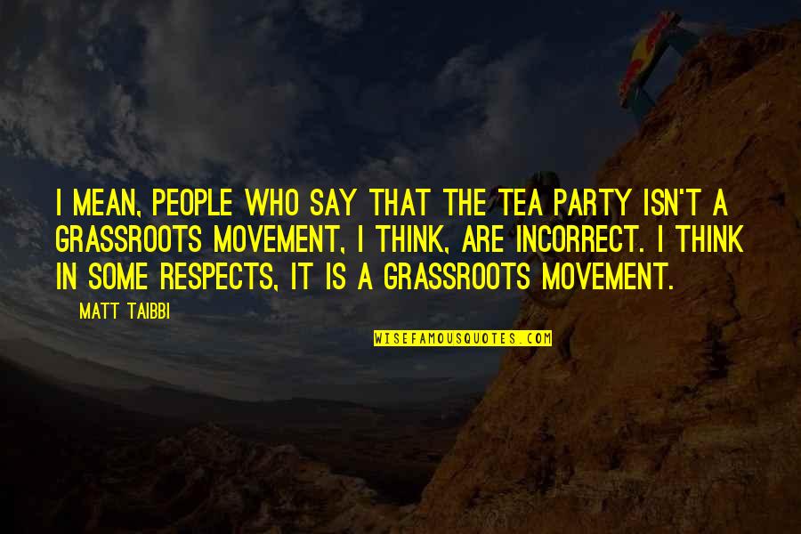 Clippy Quotes By Matt Taibbi: I mean, people who say that the Tea