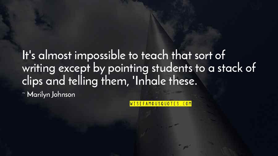 Clips Quotes By Marilyn Johnson: It's almost impossible to teach that sort of Clips Quotes By Marilyn Johnson: It's almost impossible to teach that sort of