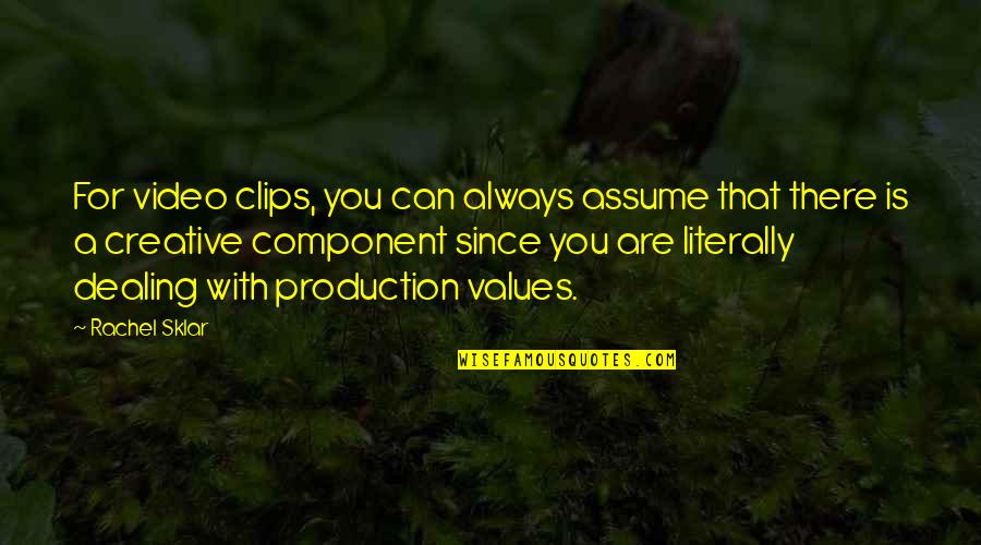 Clips Quotes By Rachel Sklar: For video clips, you can always assume that Clips Quotes By Rachel Sklar: For video clips, you can always assume that