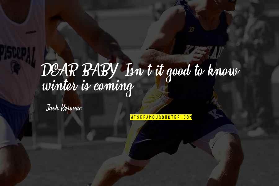 Clipt Quotes By Jack Kerouac: DEAR BABY, Isn't it good to know winter Clipt Quotes By Jack Kerouac: DEAR BABY, Isn't it good to know winter