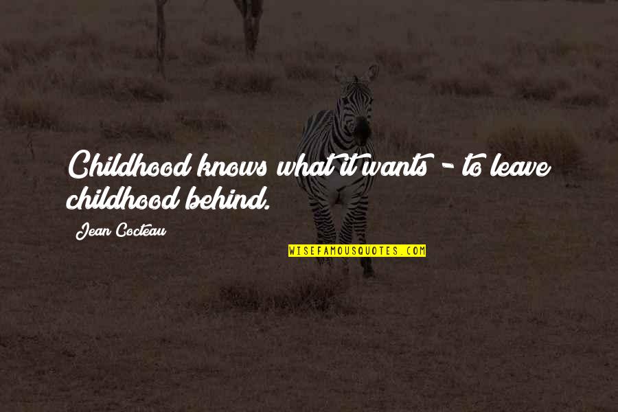 Clique Book Quotes By Jean Cocteau: Childhood knows what it wants - to leave