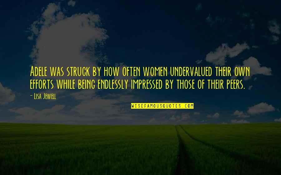Cliquey Pizza Quotes By Lisa Jewell: Adele was struck by how often women undervalued Cliquey Pizza Quotes By Lisa Jewell: Adele was struck by how often women undervalued