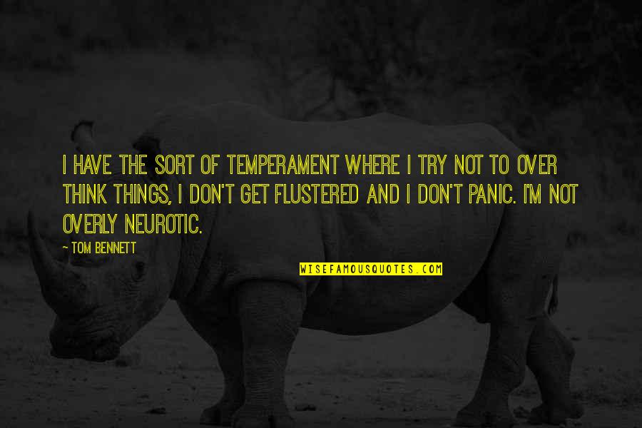 Cliquish Def Quotes By Tom Bennett: I have the sort of temperament where I Cliquish Def Quotes By Tom Bennett: I have the sort of temperament where I