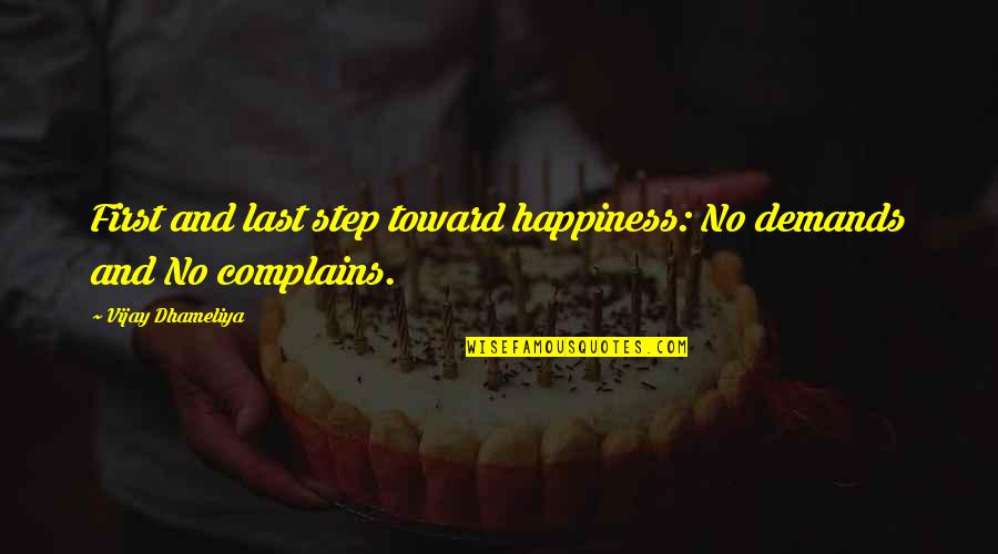 Cliquish Def Quotes By Vijay Dhameliya: First and last step toward happiness: No demands Cliquish Def Quotes By Vijay Dhameliya: First and last step toward happiness: No demands