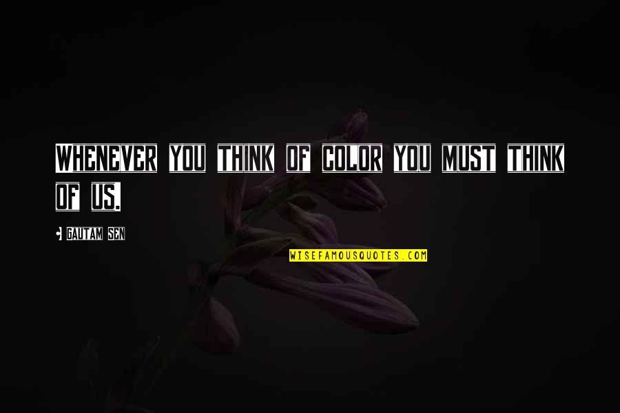 Clisby Larry Quotes By Gautam Sen: Whenever you think of color you must think Clisby Larry Quotes By Gautam Sen: Whenever you think of color you must think