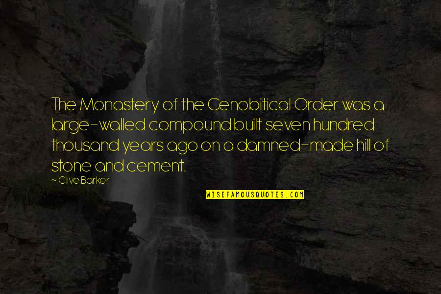 Clive Barker Quotes By Clive Barker: The Monastery of the Cenobitical Order was a