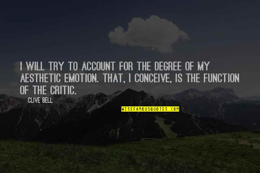 Clive Bell Quotes By Clive Bell: I will try to account for the degree