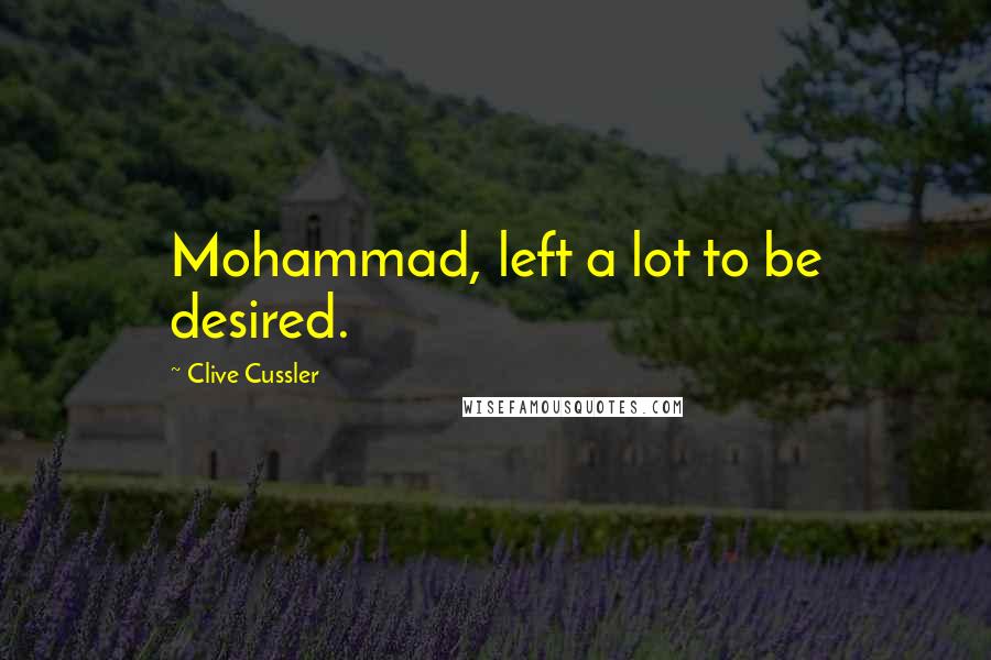 Clive Cussler quotes: Mohammad, left a lot to be desired.