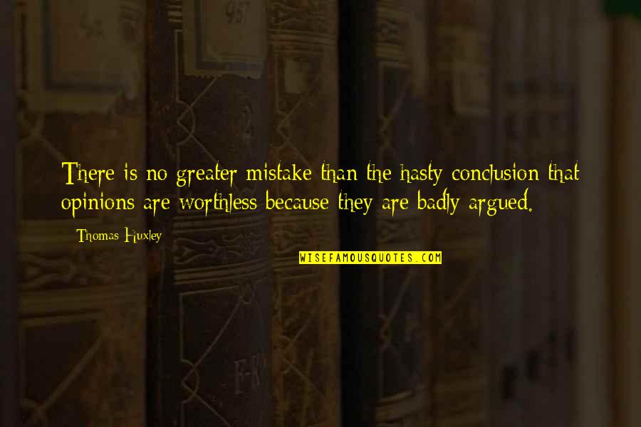 Clive Staples Lewis Quotes By Thomas Huxley: There is no greater mistake than the hasty