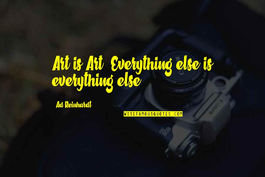 Clizia Incorvaia Quotes By Ad Reinhardt: Art is Art. Everything else is everything else.