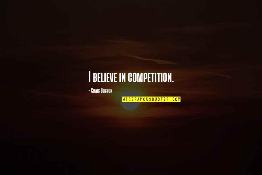 Clizia Incorvaia Quotes By Craig Benson: I believe in competition.