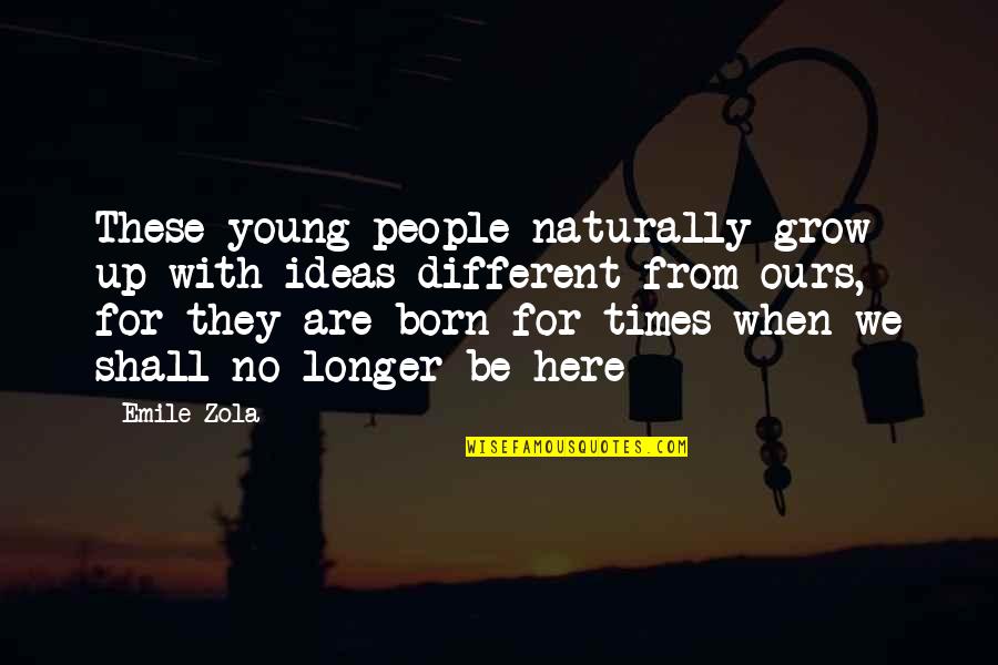 Cloads Quotes By Emile Zola: These young people naturally grow up with ideas