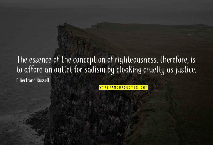 Cloaking Quotes By Bertrand Russell: The essence of the conception of righteousness, therefore,